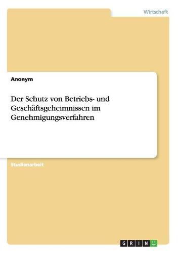 Cover image for Der Schutz von Betriebs- und Geschaftsgeheimnissen im Genehmigungsverfahren