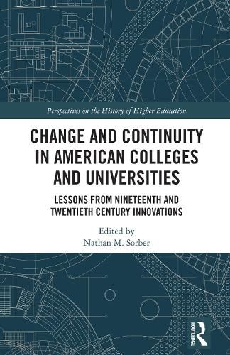 Cover image for Change and Continuity in American Colleges and Universities: Lessons from Nineteenth and Twentieth Century Innovations