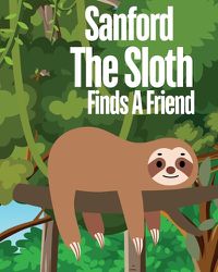 Cover image for Sanford The Sloth Finds A Friend