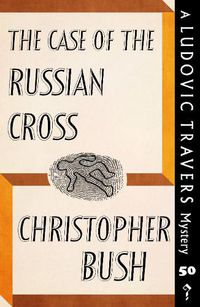 Cover image for The Case of the Russian Cross: A Ludovic Travers Mystery