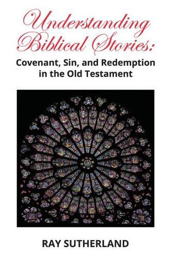 Cover image for Understanding Biblical Stories: Covenant, Sin, and Redemption in the Old Testament