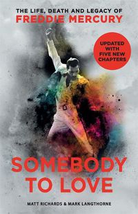 Cover image for Somebody to Love: The Life, Death and Legacy of Freddie Mercury