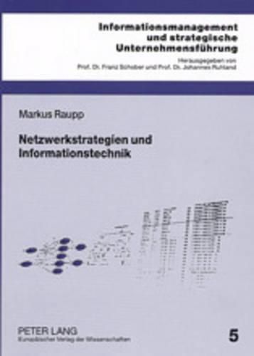 Cover image for Netzwerkstrategien Und Informationstechnik: Eine Oekonomische Analyse Von Strategien in Unternehmensnetzwerken Und Deren Wirkungen Auf Die Ausgestaltung Der Zwischenbetrieblichen Informations- Und Kommunikationssysteme