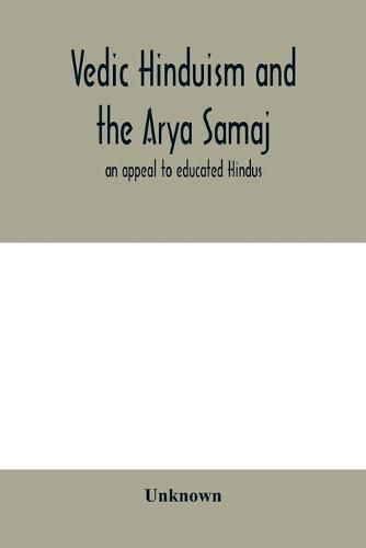 Cover image for Vedic Hinduism and the Arya Samaj: an appeal to educated Hindus