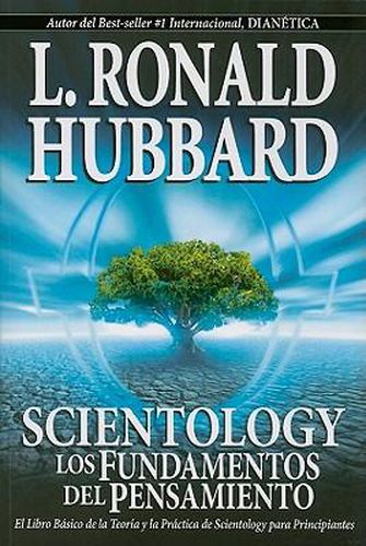 Cover image for Scientology: Los Fundamentos del Pensamiento: El Libro Basico de la Teoria Y La Practica de Scientology Para Principiantes