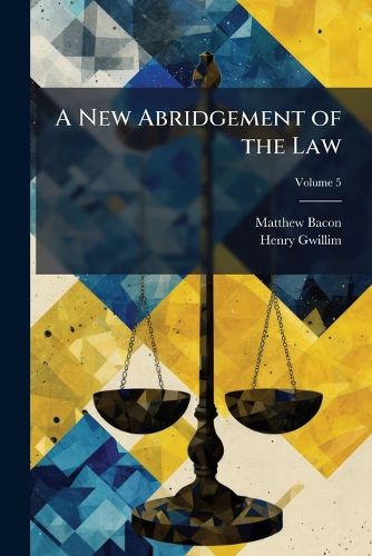 Cover image for A New Abridgement of the Law, Volume 5