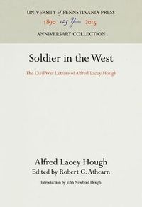 Cover image for Soldier in the West: The Civil War Letters of Alfred Lacey Hough