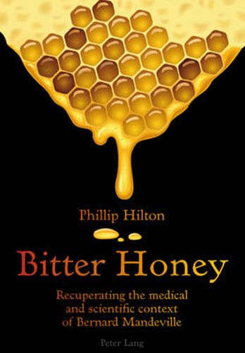 Cover image for Bitter Honey: Recuperating the medical and scientific context of Bernard Mandeville