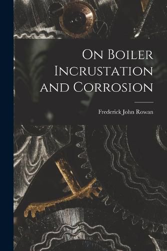 Cover image for On Boiler Incrustation and Corrosion