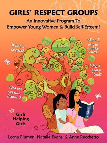 Cover image for Girls' Respect Groups: An Innovative Program to Empower Young Women & Build Self-Esteem