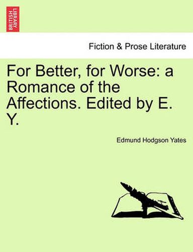 Cover image for For Better, for Worse: A Romance of the Affections. Edited by E. Y.