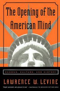 Cover image for The Opening of the American Mind: Canons, Culture, and History