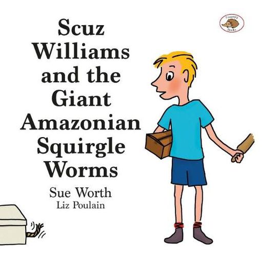 Scuz Williams and the Giant Amazonian Squirgle Worms 2018