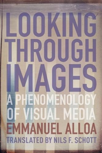 Looking Through Images: A Phenomenology of Visual Media