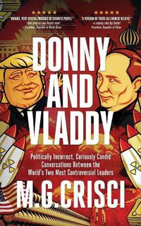 Cover image for Donny and Vladdy: Politically-Incorrect, Curiously Candid Conversations Between the World's Two Most Controversial Leaders (First Edition 2019)