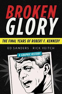 Cover image for Broken Glory: The Final Years of Robert F. Kennedy