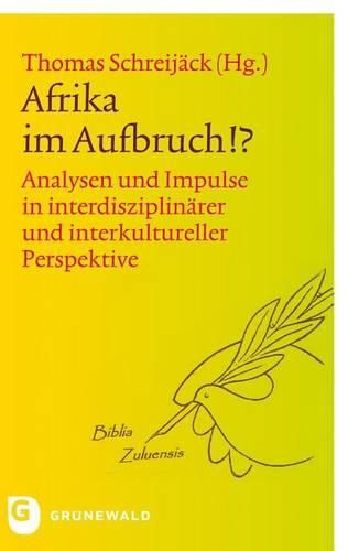 Cover image for Afrika Im Aufbruch?: Analysen Und Impulse in Interdisziplinarer Und Interkultureller Perspektive