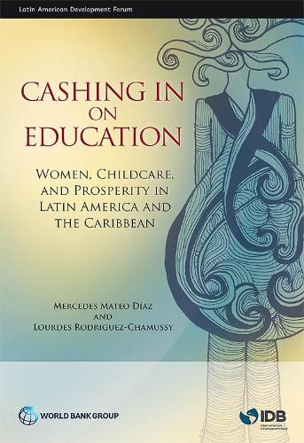 Cover image for Cashing in on education: women, childcare, and prosperity in Latin America and the Caribbean