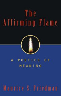 Cover image for The Affirming Flame: A Poetics of Meaning