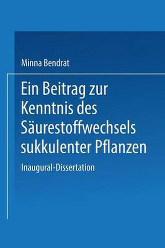 Ein Beitrag Zur Kenntnis Des Saurestoffwechsels Sukkulenter Pflanzen: Inaugural-Dissertation Zur Erlangung Der Doktorwurde Der Philosophischen Fakultat Der Universitat Leipzig