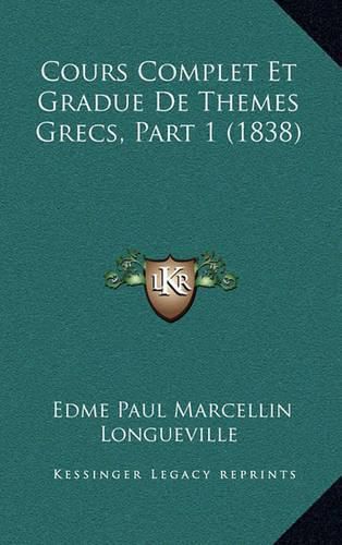 Cours Complet Et Gradue de Themes Grecs, Part 1 (1838)