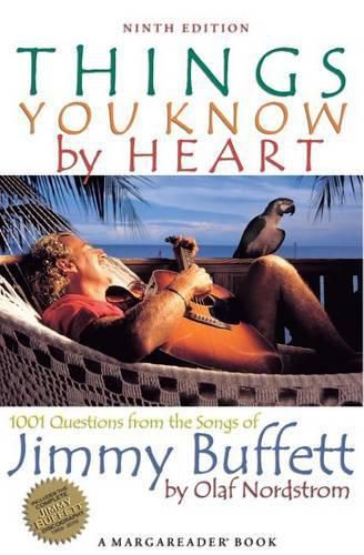 Cover image for Things You Know by Heart: 1001 Questions from the Songs of Jimmy Buffett