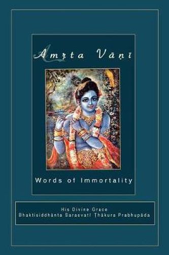 Cover image for Amrta Vani by Srila Bhaktisiddhanta Sarasvati Thakura: Essential Instructions for Immortality