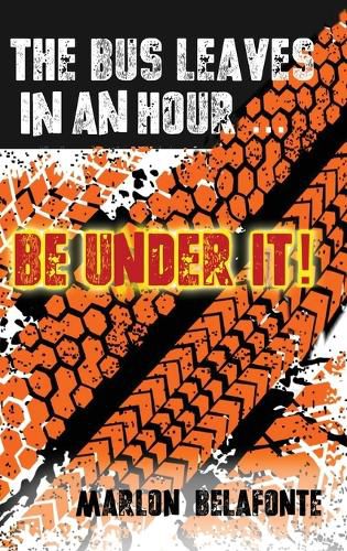 Cover image for The Bus Leaves in an Hour ... Be Under It!