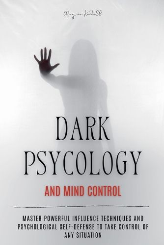 Cover image for Dark Psychology and Mind Control