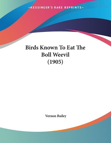 Cover image for Birds Known to Eat the Boll Weevil (1905)