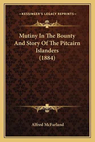 Cover image for Mutiny in the Bounty and Story of the Pitcairn Islanders (1884)