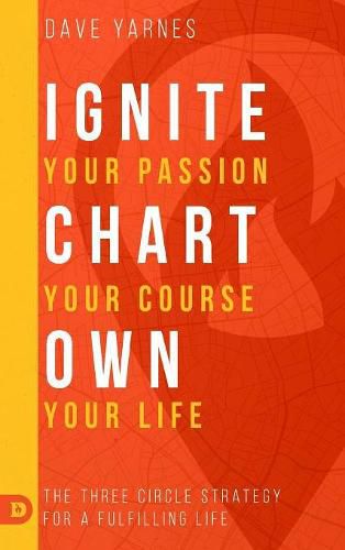 Cover image for Ignite Your Passion Chart Your Course Own Your Life