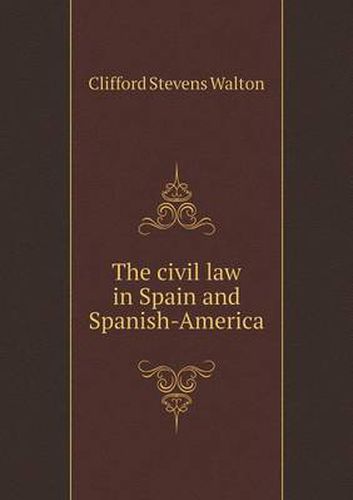 Cover image for The civil law in Spain and Spanish-America