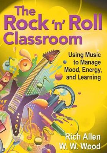 The Rock 'n' Roll Classroom: Using Music to Manage Mood, Energy, and Learning