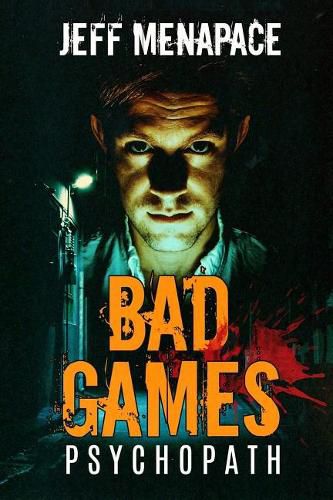 Cover image for Bad Games: Psychopath - A Dark Psychological Thriller