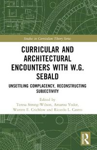 Cover image for Curricular and Architectural Encounters with W.G. Sebald