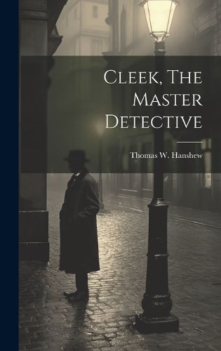 Cover image for Cleek, The Master Detective