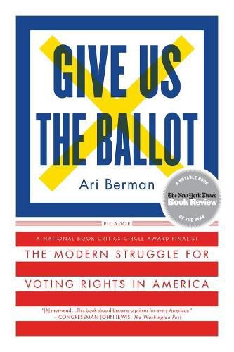 Cover image for Give Us the Ballot: The Modern Struggle for Voting Rights in America