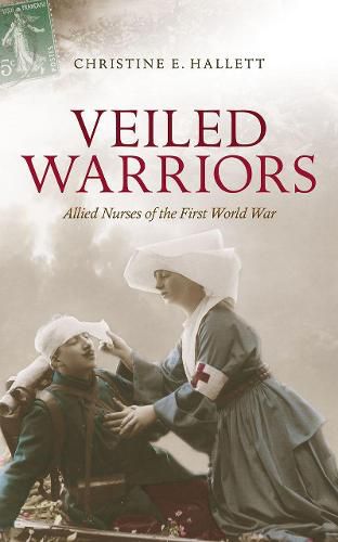 Cover image for Veiled Warriors: Allied Nurses of the First World War