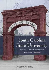 Cover image for South Carolina State University: A Black Land-Grant College in Jim Crow America