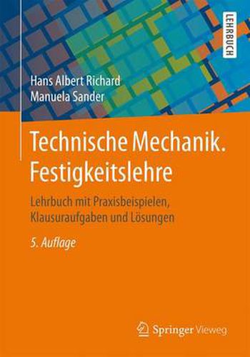 Cover image for Technische Mechanik. Festigkeitslehre: Lehrbuch mit Praxisbeispielen, Klausuraufgaben und Loesungen
