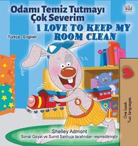 Cover image for I Love to Keep My Room Clean (Turkish English Bilingual Book for Kids)