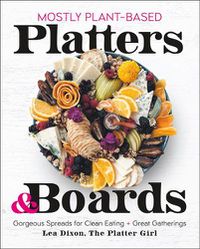 Cover image for Mostly Plant-Based Platters & Boards