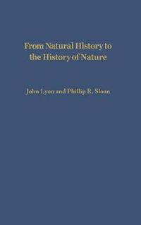 Cover image for From Natural History to the History of Nature: Readings from Buffon and His Critics