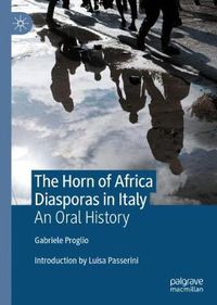 Cover image for The Horn of Africa Diasporas in Italy: An Oral History