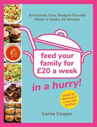 Cover image for Feed Your Family For GBP20...In A Hurry!: Deliciously Easy, Budget-Friendly Meals in Under 20 Minutes