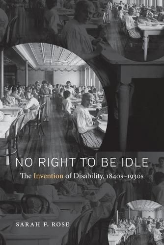 No Right to Be Idle: The Invention of Disability, 1850-1930