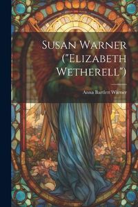 Cover image for Susan Warner ("Elizabeth Wetherell")