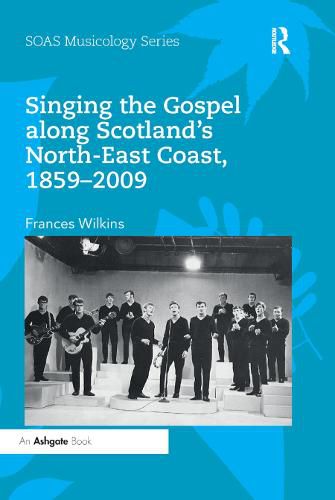 Cover image for Singing the Gospel along Scotland's North-East Coast, 1859-2009