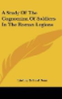 Cover image for A Study of the Cognomina of Soldiers in the Roman Legions